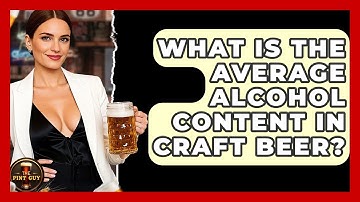 What Is the Average Alcohol Content in Craft Beer? - The Pint Guy
