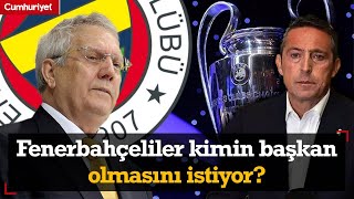 Fenerbahçeliler kimin başkan olmasını istiyor? 