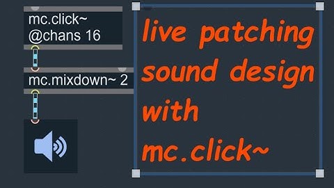 [Max/MSP] sound design live patching with mc.click~
