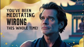 You’ve Been Meditating WRONG This Whole Time!