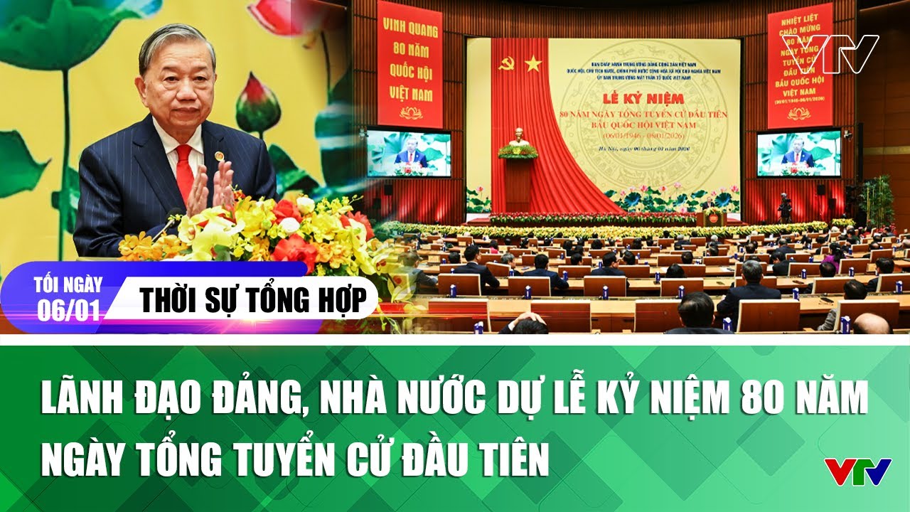 Thời sự tối 6/1: Lãnh đạo Đảng, Nhà nước dự Lễ Kỷ niệm 80 năm Ngày Tổng tuyển cử đầu tiên | VTV