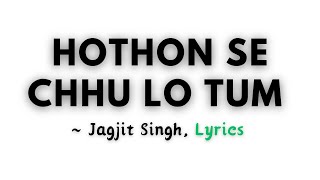 Hothon Se Chhu Lo Tum  Jagjit Singh  S  Musoic