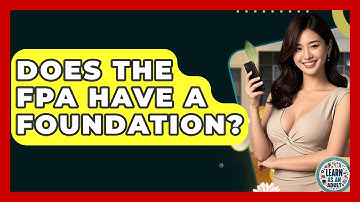 Does The FPA Have A Foundation? - Learn As An Adult