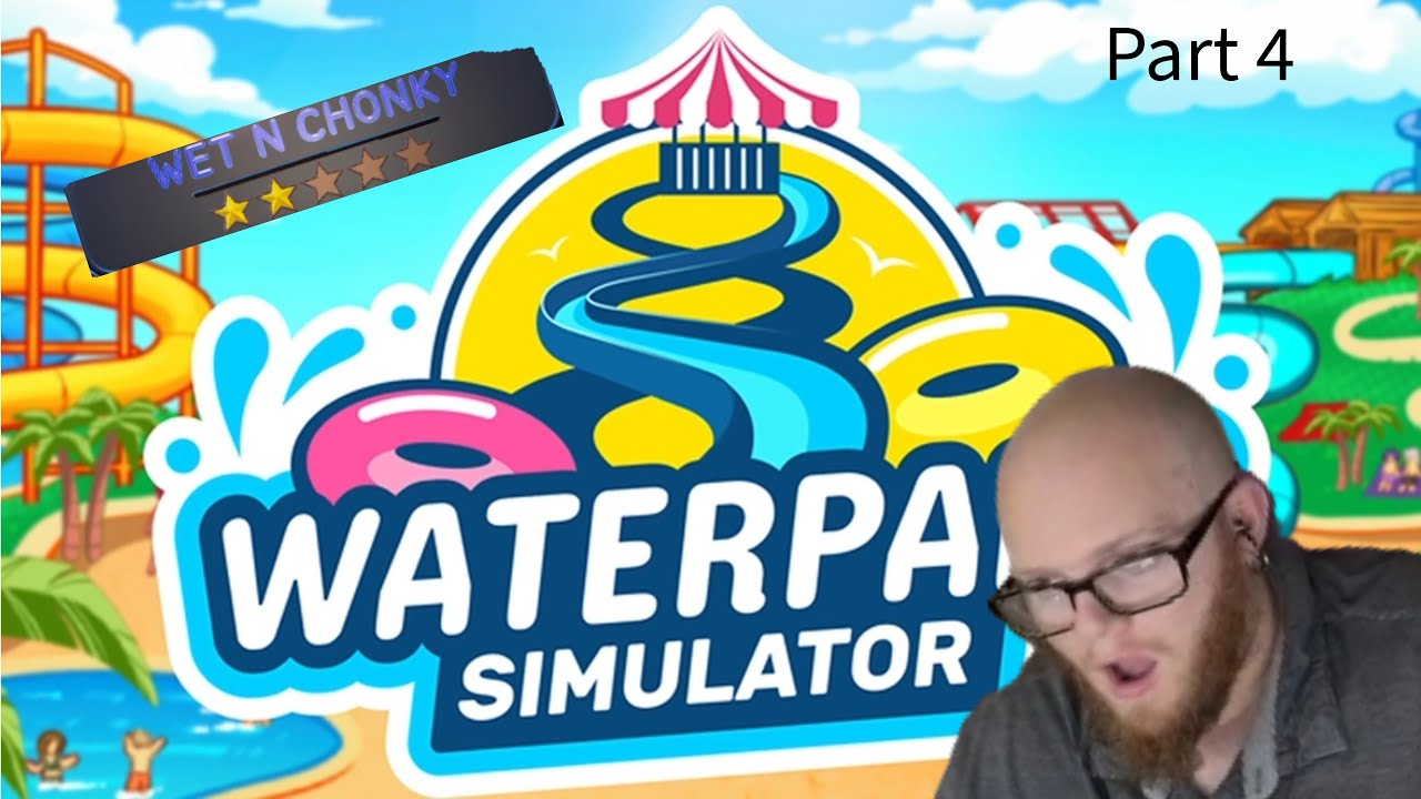 We Cannot Have This WaterPark Simulator Part 4