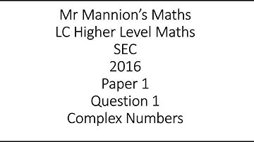 SEC 2016 Leaving Cert Higher Level Maths Paper 1 Question 1 Complex Numbers