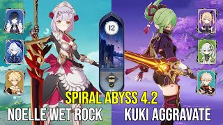 C6 Noelle Wet Rock & C6 Kuki Shinobu Aggravate - Spiral Abyss 4.2 - Genshin Impact