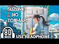 Suzume No Tojimari [ 8D Audio ] ASAL MUSIC