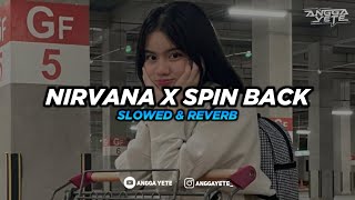 DJ Nirvana X Spin Back (Slowed \u0026 Reverb) 🎧