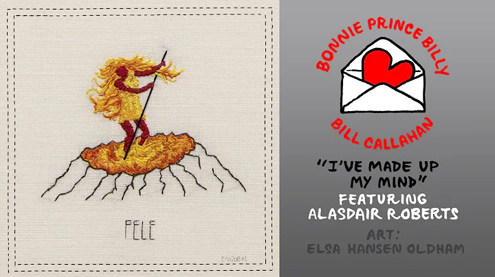 Bill Callahan & Bonnie Prince Billy "I've Made Up ...
