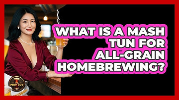 What Is A Mash Tun For All-grain Homebrewing? - The Pint Guy