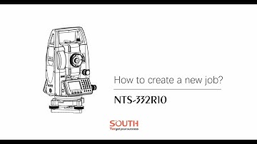 How to create a new job with the South NTS-332R10 Total station