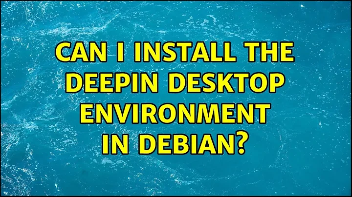 Can I install the Deepin Desktop Environment in Debian? (2 Solutions!!)