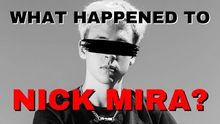 What Happened to Nick Mira?