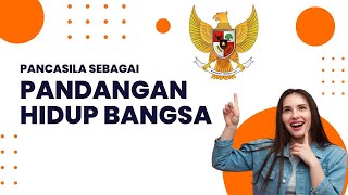 B  Pancasila sebagai Pandangan Hidup Bangsa