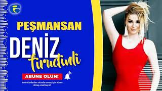 Deniz Firudinli - Peşmansan (Official Audio) 2021