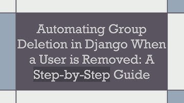 Automating Group Deletion in Django When a User is Removed: A Step-by-Step Guide
