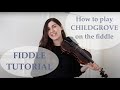 How to play childgrove on the fiddle
