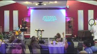 Calvary Chapel Ascend - Ladies Tea “God With Us” - 5/20/23