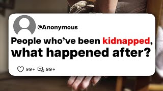 People who've been kidnapped, what happened after?