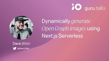 Dynamically generate Open Graph images using Next.js Serverless - Dave Bitter | GURU TALKS