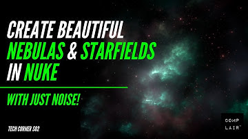 NOISEs and NEBULAS in NUKE | Comp Lair: Live Tech Corner S02