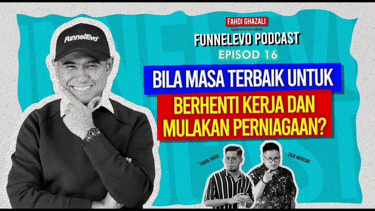 Bila Masa Terbaik Untuk Berhenti Kerja & Mulakan Perniagaan? #FunnelEvoPodcast | Ep.16