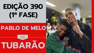 1 FASE | PABLO DE MELO X TUBARÃO | EDIÇÃO 390