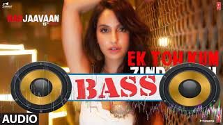 Full Ek Toh Kum Zindagani Marjaavaan Nora Fatehi Tanishk B, Neha K, Yash N [Bass Boosted]