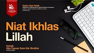 Hadits ke-1: Niat Ikhlas Lillah (Hadits Arbain an-Nawawiyyah) #1