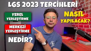 LGS 2023 TERCİHLERİ NASIL YAPILACAK? Merkezi Yerleştirme - Yerel Yerleştirme Nedir?