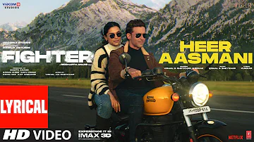 Heer Aasmani (Lyrical) Hrithik, Deepika, Anil, Vishal-Sheykhar,Bpraak,Kumaar,Piyush-Shazia | Fighter