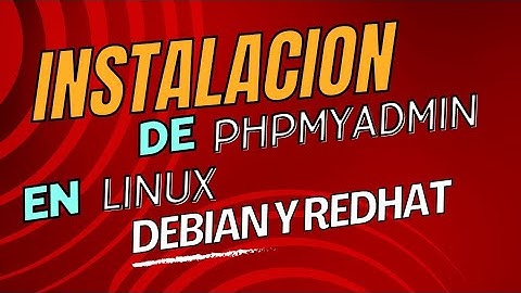 Video73: Como Instalar PHPMYAdmin en Linux Debian y RedHat.