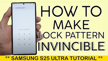 Make Lock Pattern Invincible | How to Make Your Lock Pattern Invincible on Samsung S25 Ultra (2025)