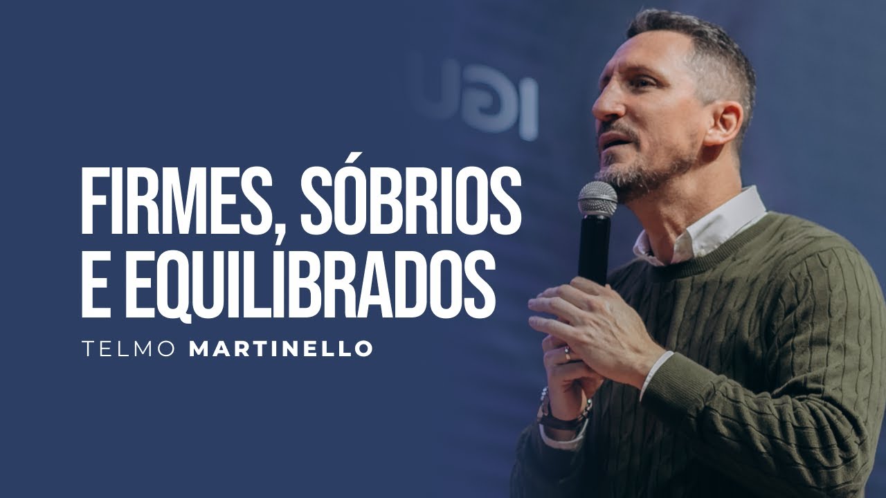 Como ter equilíbrio em meio ao mundo desequilibrado | Pr Telmo Martinello