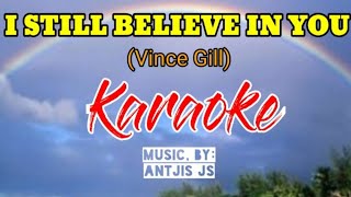 I STILL BELIEVE IN YOU - Vince Gill ll Karaoke ll Lyrics ll Music: Antjis JS