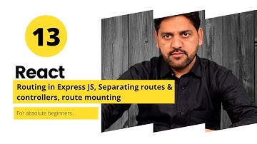 Routing in Express JS, Separating routes, controllers, route mounting