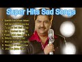Kumar sanu sad songs kumar sanu best sad songs