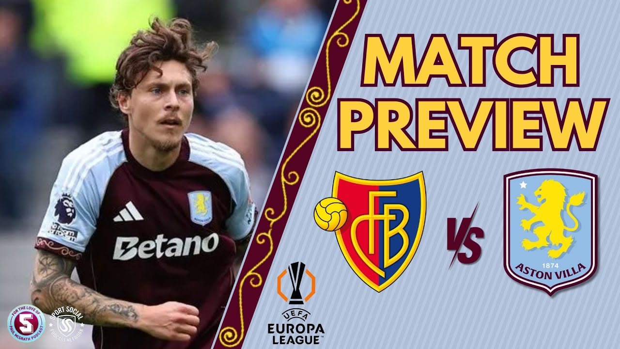 EUROPA PREVIEW: BASEL vs ASTON VILLA