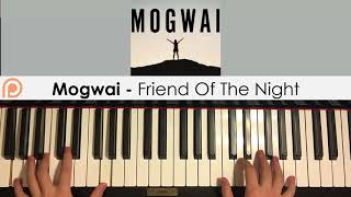 Video thumbnail of "Mogwai - Friend of the Night  (Piano Cover) | Patreon Dedication #180"