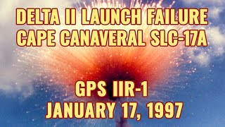 Delta II Launch Failure - Multiple Views - GPS IIR-1, 1997, Rocket Explosion, USAF,  Canaveral LC-17