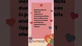 Relationships in 2025 will experience increased conflicts due to differences in personal habits a...
