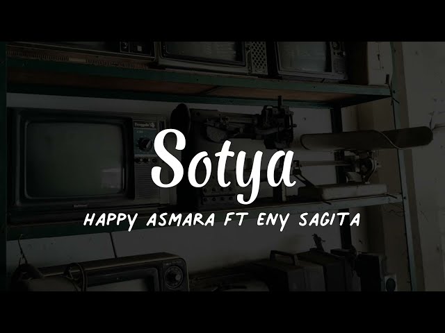 Sotya - Happy Asmara Ft Eny Sagita (lirik) class=