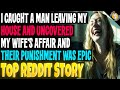 I Caught a Man Leaving My House and Uncovered My Wife’s Affair And Their Punishment Was Epic