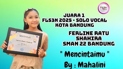 JUARA 1 FLS3N  2025/SOLO VOCAL/KOTA BANDUNG/SMA/Ferline Ratu Shahira #mencintaimu  #mahalini