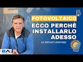 Perchè installare un impianto Fotovoltaico? Scopri i suoi vantaggi