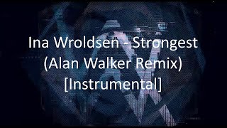 Ina Wroldsen - Strongest (Alan Walker Remix) [Instrumental]