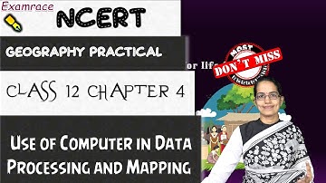 NCERT Class 12 Practical Geography Chapter 4: Use of Computer in Data Processing and Mapping