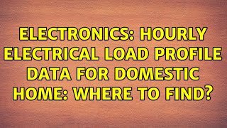 Electronics: Hourly electrical load profile data for domestic home: where to find