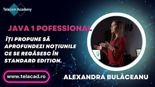 Alexandra Bulăceanu - Prezentare Java 1 Professional Telecom Academy