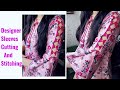 Designer Sleeves Cutting and Stitching|Sleeve Cutting and Stitching|Kurti/Suit/kameez Cutting